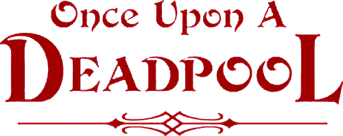 Once Upon a Deadpool