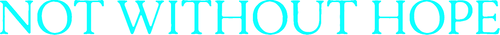 Not Without Hope