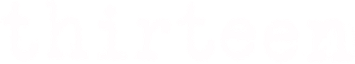 Thirteen