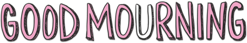 Good Mourning