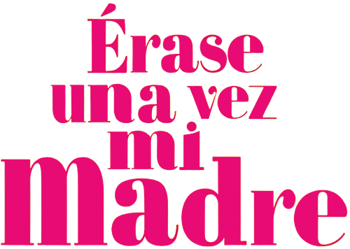 Érase una vez mi madre