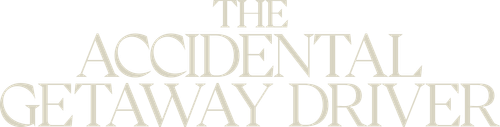 The Accidental Getaway Driver