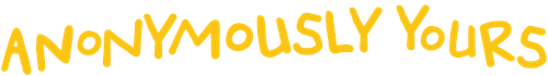 Anonymously Yours
