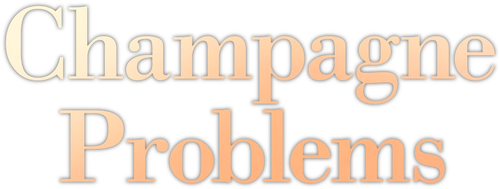 Champagne Problems