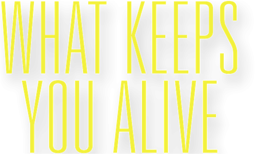 What Keeps You Alive
