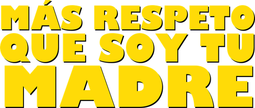 Más respeto que soy tu madre
