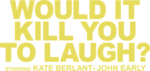 Would It Kill You to Laugh? Starring Kate Berlant + John Early