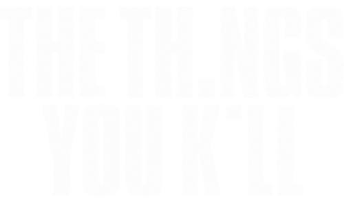The Things You Kill