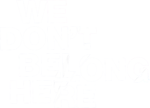 We Don't Belong Here