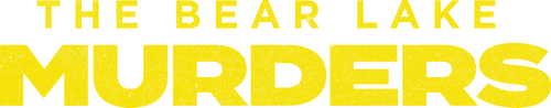 The Bear Lake Murders